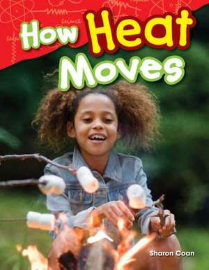 How Heat Moves (Grade 1) de Sharon Coan