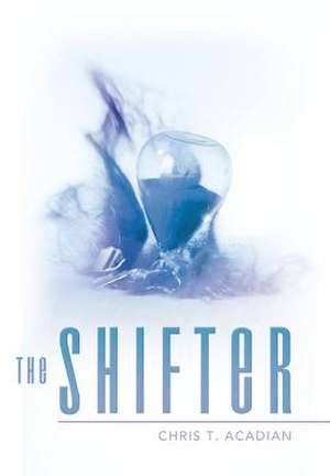 The Shifter de Chris T. Acadian