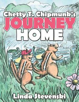 Chetty T. Chipmunk's Journey Home de Linda Stevenski