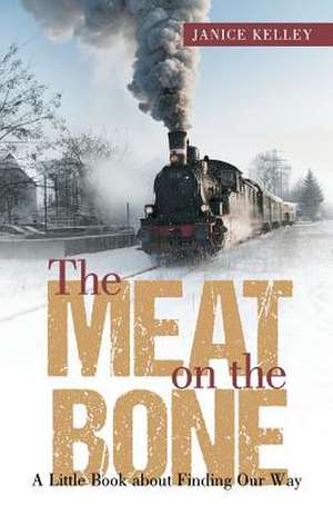 The Meat on the Bone de Janice Kelley