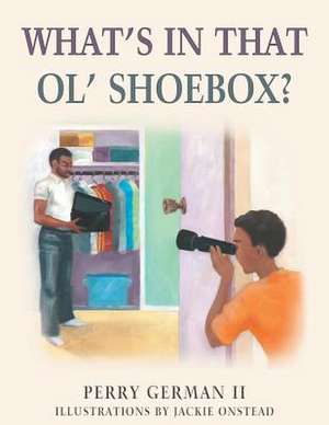 What's in That Ol' Shoebox? de Perry German II