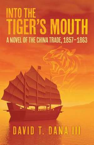 Into the Tiger's Mouth de David T. Dana III