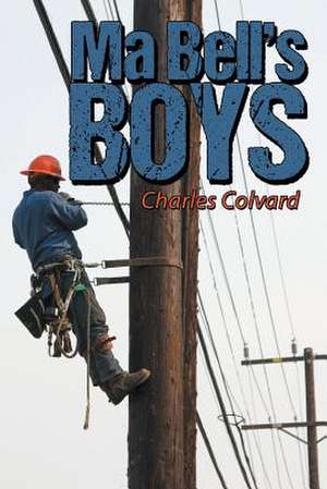 Ma Bell's Boys de Charles Colvard