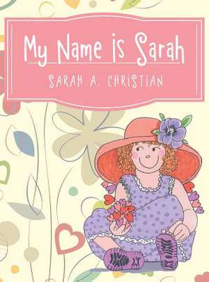 My Name Is Sarah de Sarah a. Christian