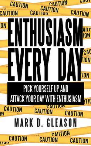 Enthusiasm Every Day de Mark D. Gleason