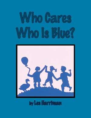 Who Cares Who Is Blue? de Les Harriman