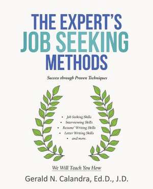 The Expert's Job Seeking Methods de Gerald N. Calandra Ed D. J. D.