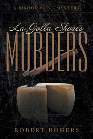 La Jolla Shores Murders de Robert Rogers