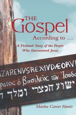 The Gospel According to ... de Martha Carver Harris