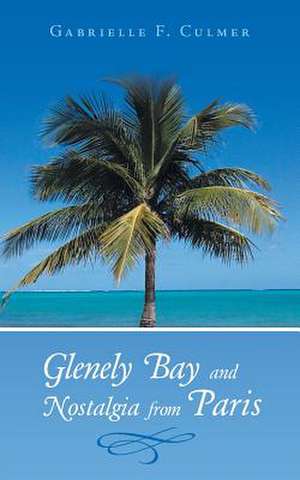 Glenely Bay and Nostalgia from Paris de Gabrielle F. Culmer