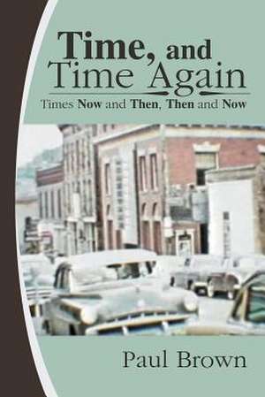 Time, and Time Again de Paul Brown