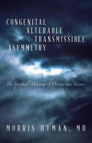 Congenital Alterable Transmissible Asymmetry de MD Morris Hyman