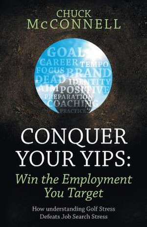 Conquer Your Yips de Chuck McConnell