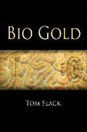 Bio Gold de Tom Slack