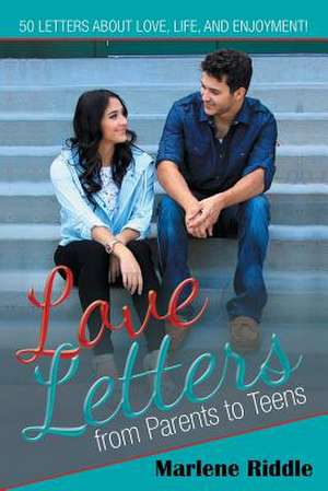 Love Letters from Parents to Teens de Marlene Riddle