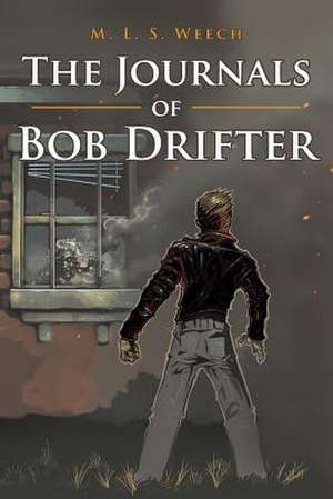 The Journals of Bob Drifter de M. L. S. Weech