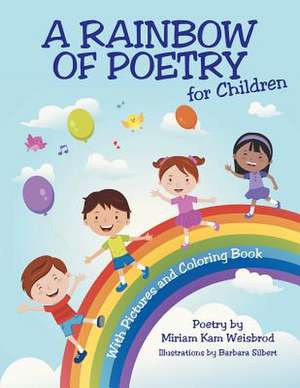 A Rainbow of Poetry for Children: With Pictures and Coloring Book de Miriam Kam Weisbrod