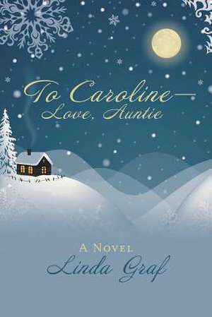 To Caroline-Love, Auntie de Linda Graf