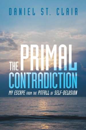 The Primal Contradiction de Daniel St Clair