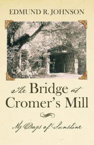 The Bridge at Cromer's Mill de Edmund R. Johnson