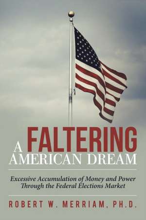 A Faltering American Dream de Robert W. Merriam Ph. D.