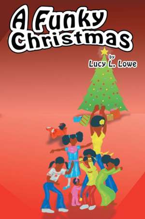 A Funky Christmas de Lucy L. Lowe