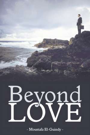 Beyond Love de Moustafa El-Guindy