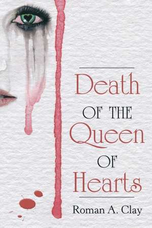 Death of the Queen of Hearts de Roman A. Clay