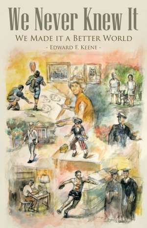 We Never Knew It de Edward F. Keene