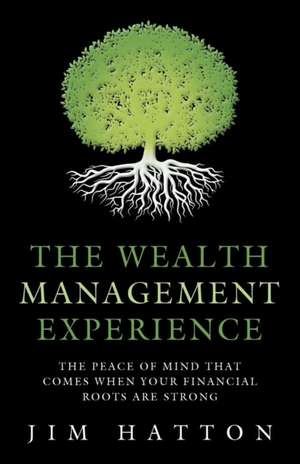 The Wealth Management Experience de Jim Hatton