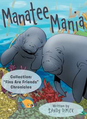 Manatee Mania: Fins Are Friends Chronicles de Sandy Dimick