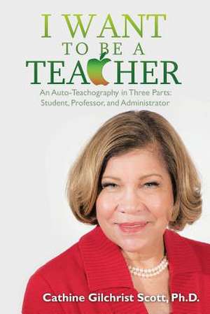 I Want to Be a Teacher de Scott Ph. D., Cathine G.