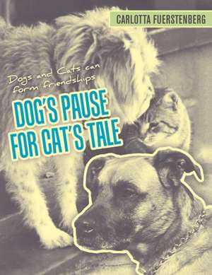 Dog's Pause for Cat's Tale de Carlotta Fuerstenberg