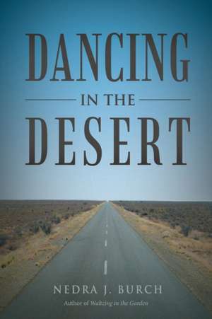 Dancing in the Desert de Nedra J. Burch