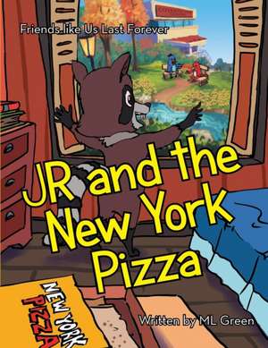 Jr and the New York Pizza: Friends Like Us Last Forever de M. L. Green