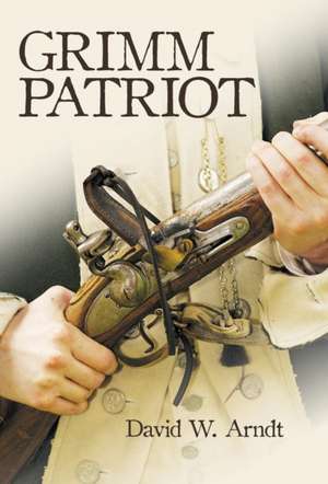 Grimm Patriot de David W. Arndt