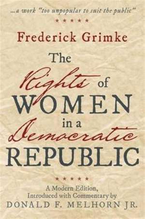 The Rights of Women in a Democratic Republic de Frederick Grimke