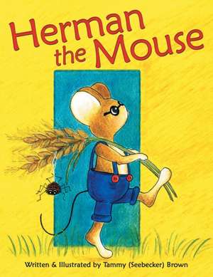 Herman the Mouse de Tammy (Seebecker) Brown