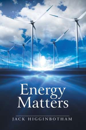 Energy Matters de Jack Higginbotham