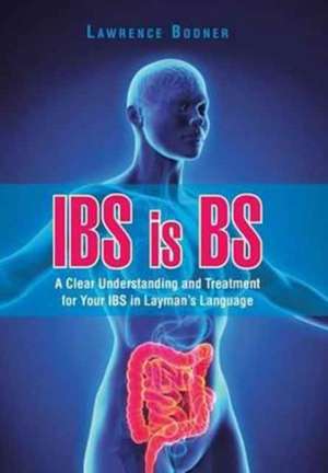 IBS is BS de Lawrence Bodner