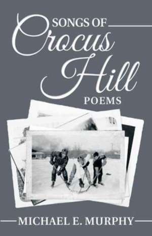 Songs of Crocus Hill de Michael E. Murphy