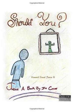 Should You? de Howard Donal Peace III