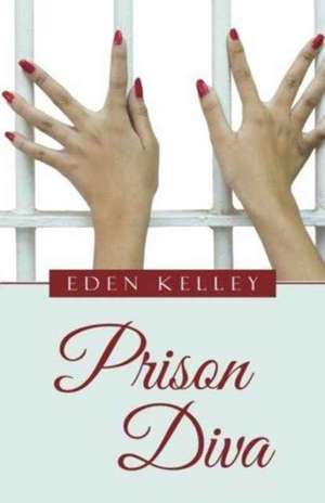 Prison Diva de Eden Kelley