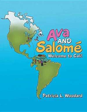 Ava and Salomé: Welcome to Cali! de Patricia L. Woodard