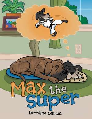 Max the Super de Lorraine Garcia