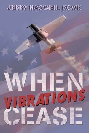 When Vibrations Cease de Jerry Maxwell Rowe