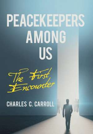 Peacekeepers Among Us de Charles C. Carroll