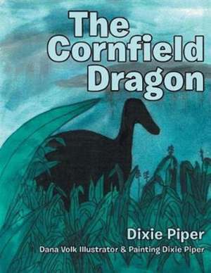 The Cornfield Dragon de Dixie Piper