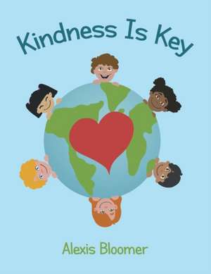 Kindness Is Key de Alexis Bloomer