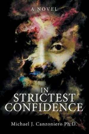 In Strictest Confidence de Michael J. Canzoniero